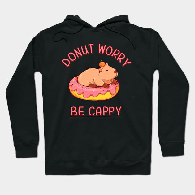 Funny Capybara Motivational Quote: Donut Worry, Be Cappy Hoodie by Half Sugar Boba